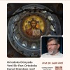 Seminer: Ortodoks Dünyada Yeni Bir Pan-Ortodoks Konsil Mümkün mü?